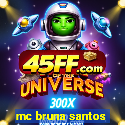 mc bruna santos